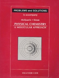 Problems & Solutions to Accompany McQuarrie - Simon Physical Chemistry: A Molecular Approach