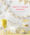 Pretty Paper Parties: Customize Your Party with Papers, Templates, and Endless Inspiration