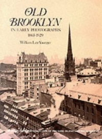 Old Brooklyn in Early Photographs, 1865-1929 (New York City)