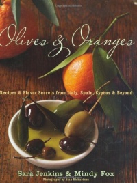 Olives and Oranges: Recipes and Flavor Secrets from Italy, Spain, Cyprus, and Beyond