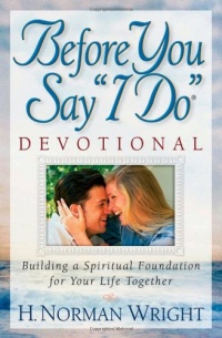 Before You Say I Do® Devotional: Building a Spiritual Foundation for Your Life Together