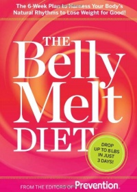 The Belly Melt Diet (TM): The 6-Week Plan to Harness Your Body's Natural Rhythms to Lose Weight for Good!