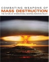 Combating Weapons of Mass Destruction: The Future of International Nonproliferation Policy (Studies in Security and International Affairs)