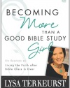 Becoming More Than a Good Bible Study Girl Participant's Guide: Living the Faith after Bible Class Is Over