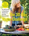 The 30-Day Vegan Challenge: The Ultimate Guide to Eating Cleaner, Getting Leaner, and Living Compassionately