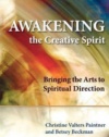 Awakening the Creative Spirit: Bringing the Arts to Spiritual Direction (Spiritual Directors International) (Spiritual Directors International Books)