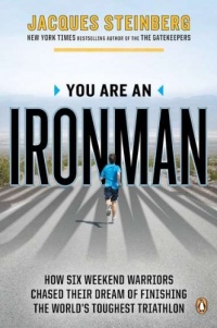 You Are an Ironman: How Six Weekend Warriors Chased Their Dream of Finishing the World's Toughest Triathlon