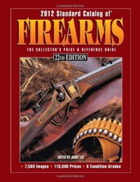 2012 Standard Catalog of Firearms: The Collector's Price & Reference Guide