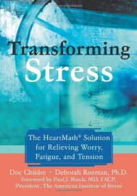 Transforming Stress: The Heartmath Solution for Relieving Worry, Fatigue, and Tension