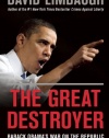 The Great Destroyer: Barack Obama's War on the Republic