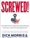 Screwed!: How Foreign Countries Are Ripping America Off and Plundering Our Economy-and How Our Leaders Help Them Do It