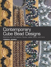 Contemporary Cube Bead Designs: Stitching with Herringbone, Peyote, Ladder Stitch, and More