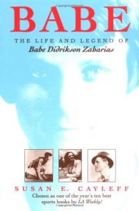 Babe: The Life and Legend of Babe Didrikson Zaharias (Sport and Society)