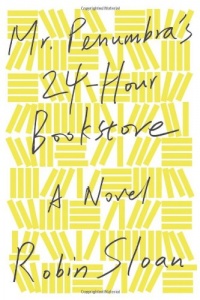 Mr. Penumbra's 24-Hour Bookstore: A Novel