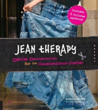 Jean Therapy: Denim Deconstruction for the Conscientious Crafter (Domestic Arts for Crafty Girls)