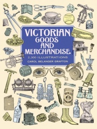 Victorian Goods and Merchandise: 2,300 Illustrations (Dover Pictorial Archive)