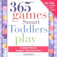 365 Games Smart Toddlers Play, 2E: Creative Time to Imagine, Grow and Learn