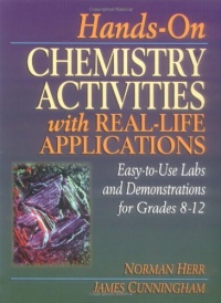 Hands-On Chemistry Activities with Real-Life Applications: Easy-to-Use Labs and Demonstrations for Grades 8-12