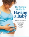 The Simple Guide to Having a Baby: A Step-by-Step Illustrated Guide to Pregnancy & Childbirth