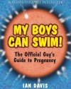 My Boys Can Swim!: The Official Guy's Guide to Pregnancy