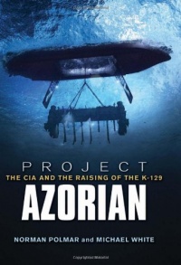 Project Azorian: The CIA and the Raising of K-129