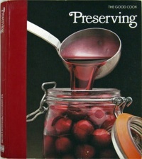 Preserving (The Good Cook Techniques & Recipes Series)