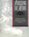 Searching the Heart: Women, Men, and Romantic Love in Nineteenth-Century America