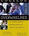 College of the Overwhelmed: The Campus Mental Health Crisis and What to Do About It