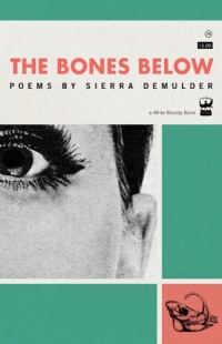 The Bones Below: Poems by Sierra DeMulder