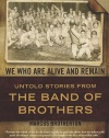 We Who Are Alive and Remain: Untold Stories from the Band of Brothers