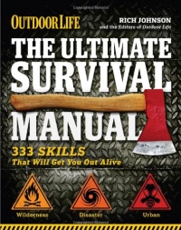 The Ultimate Survival Manual (Outdoor Life): 333 Skills that Will Get You Out Alive