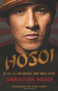 Hosoi: My Life as a Skateboarder Junkie Inmate Pastor