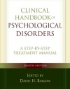 Clinical Handbook of Psychological Disorders, Fourth Edition: A Step-by-Step Treatment Manual (Barlow: Clinical Handbook of Psychological Disorders)