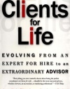 Clients for Life: Evolving from an Expert-for-Hire to an Extraordinary Adviser