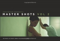 Master Shots Volume 2: Shooting Great Dialogue Scenes