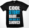 Cool Story Babe...Now Make Me A Sandwich Men's T-Shirt Tee Funny Graphic