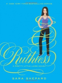 Ruthless (Pretty Little Liars, Book 10)