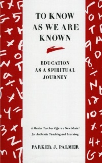 To Know as We Are Known: Education as a Spiritual Journey