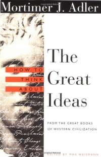 How to Think About the Great Ideas: From the Great Books of Western Civilization