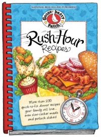 Rush-Hour Recipes: Over 230 Quick to Fix Dinner RecipesYour Family Will Love...Even Slow-Cooker Meals and Potluck Dishes! (Everyday Cookbook Collection)