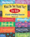 What Do You Stand For? For Kids: A Guide to Building Character