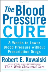 The Blood Pressure Cure: 8 Weeks to Lower Blood Pressure without Prescription Drugs