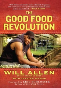 The Good Food Revolution: Growing Healthy Food, People, and Communities