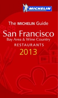 MICHELIN Guide San Francisco 2013: Restaurants & Hotels (Michelin Guide/Michelin)