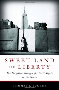 Sweet Land of Liberty: The Forgotten Struggle for Civil Rights in the North