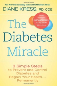 The Diabetes Miracle: 3 Simple Steps to Prevent and Control Diabetes and Regain Your Health . . . Permanently