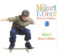 The Mozart Effect: Music For Children, Vol. 3 - Mozart In Motion