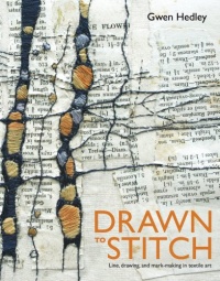 Drawn to Stitch: Line, Drawing, and Mark-Making in Textile Art