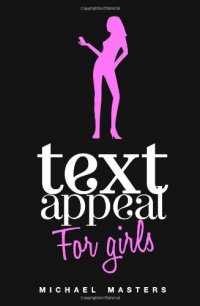 TextAppeal - For Girls!: The Ultimate Texting Guide