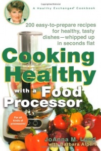 Cooking Healthy with a Food Processor: A Healthy Exchanges Cookbook (Healthy Exchanges Cookbooks)